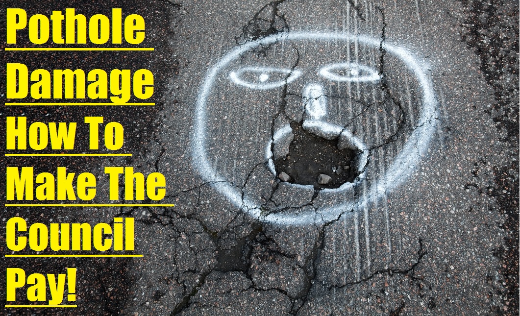 Pothole Damage – How To Make The Council Pay!