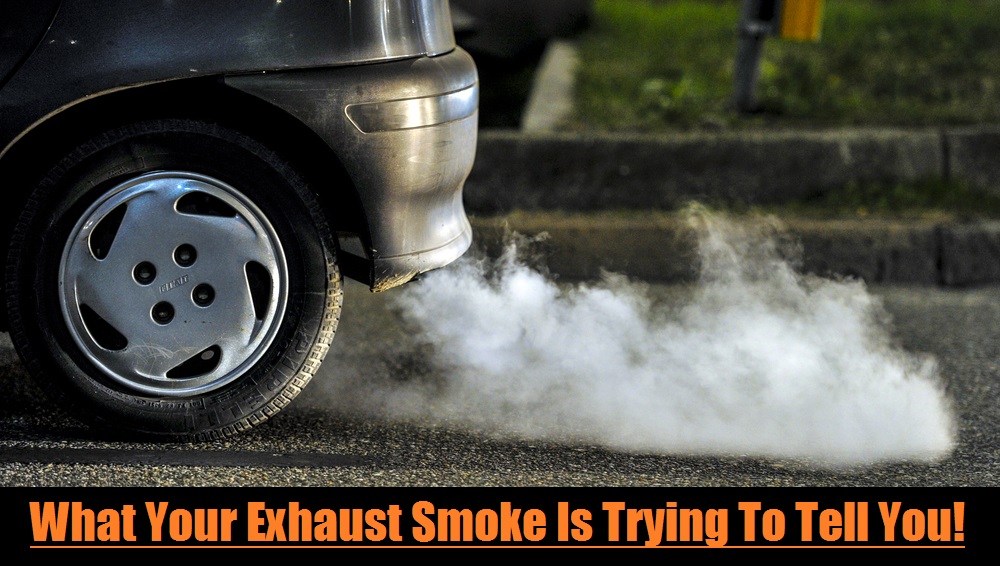 What Your Exhaust Smoke Is Trying To Tell You!